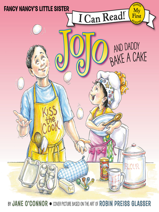 Title details for Fancy Nancy: JoJo and Daddy Bake a Cake by Jane O'Connor - Available